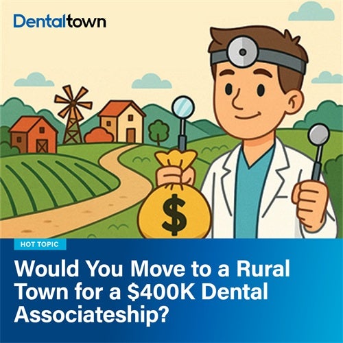 Would You Move to a Rural Town for a $400K Dental Associateship? 
